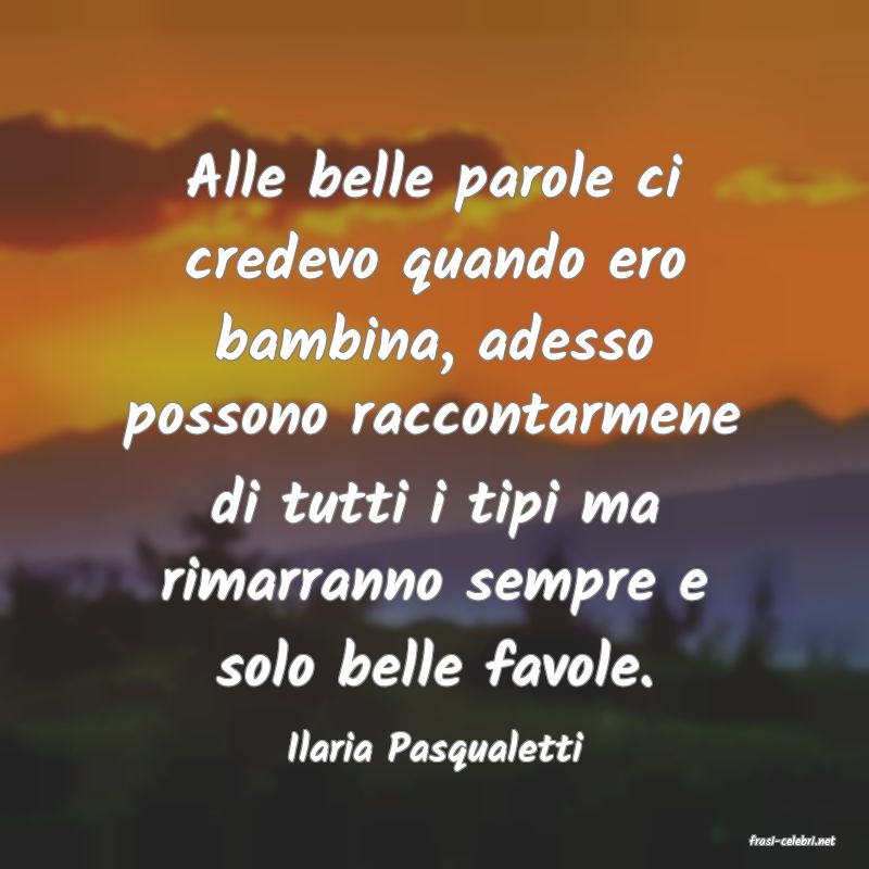 frasi di  Ilaria Pasqualetti
