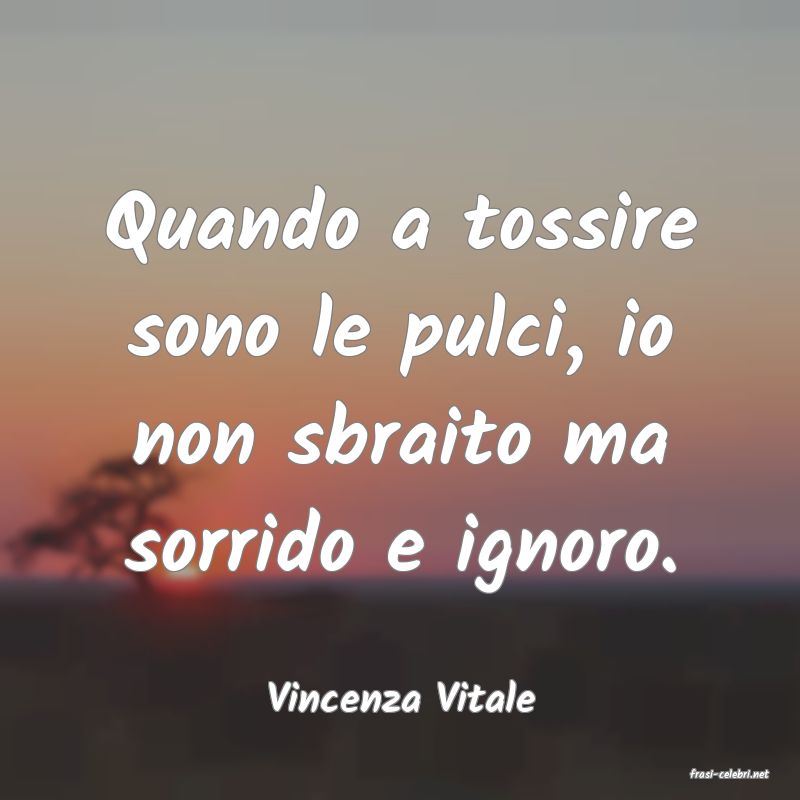 frasi di  Vincenza Vitale
