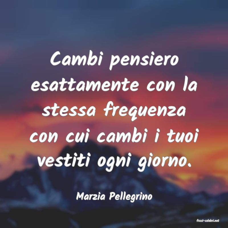 frasi di  Marzia Pellegrino
