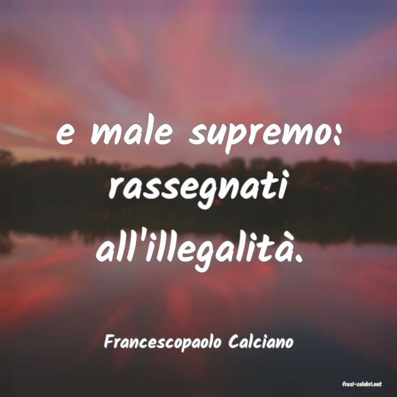 frasi di  Francescopaolo Calciano
