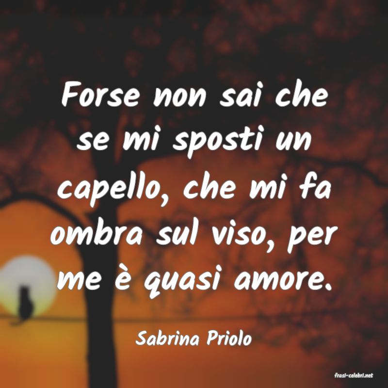 frasi di  Sabrina Priolo
