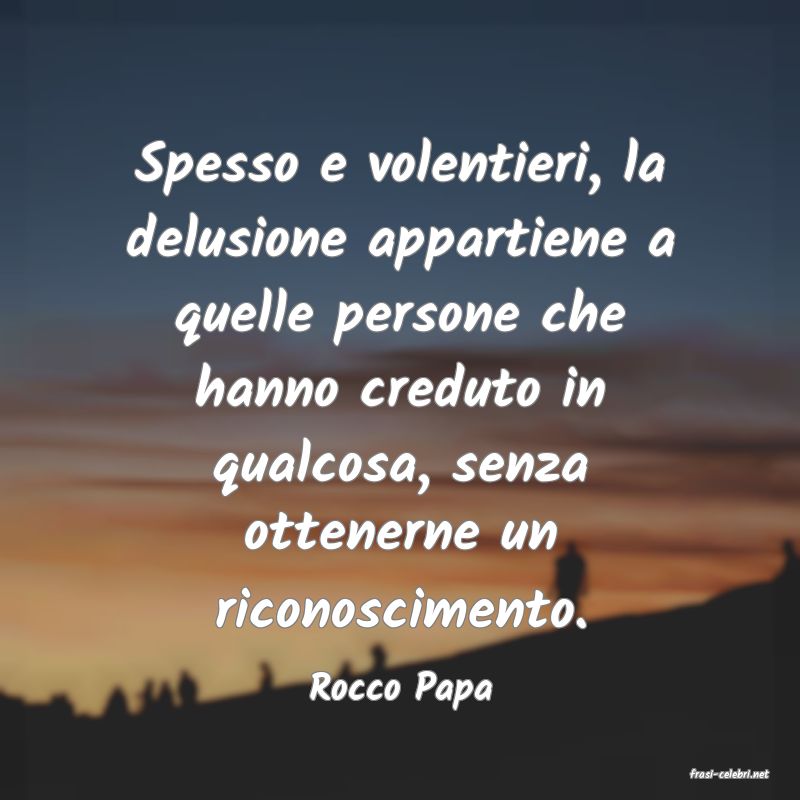 frasi di  Rocco Papa
