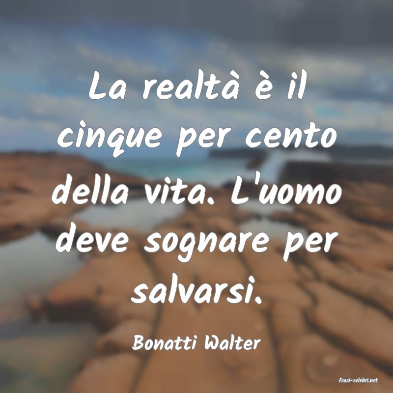 frasi di  Bonatti Walter
