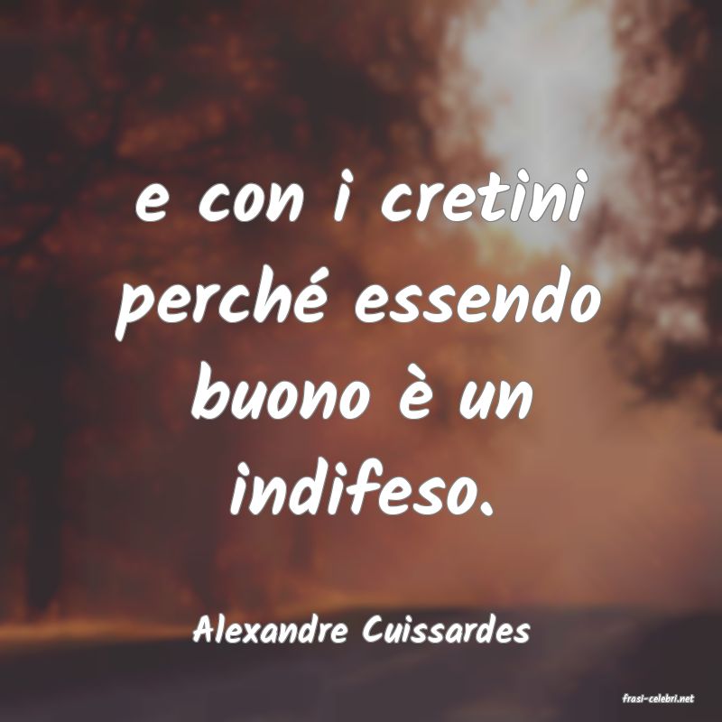 frasi di  Alexandre Cuissardes

