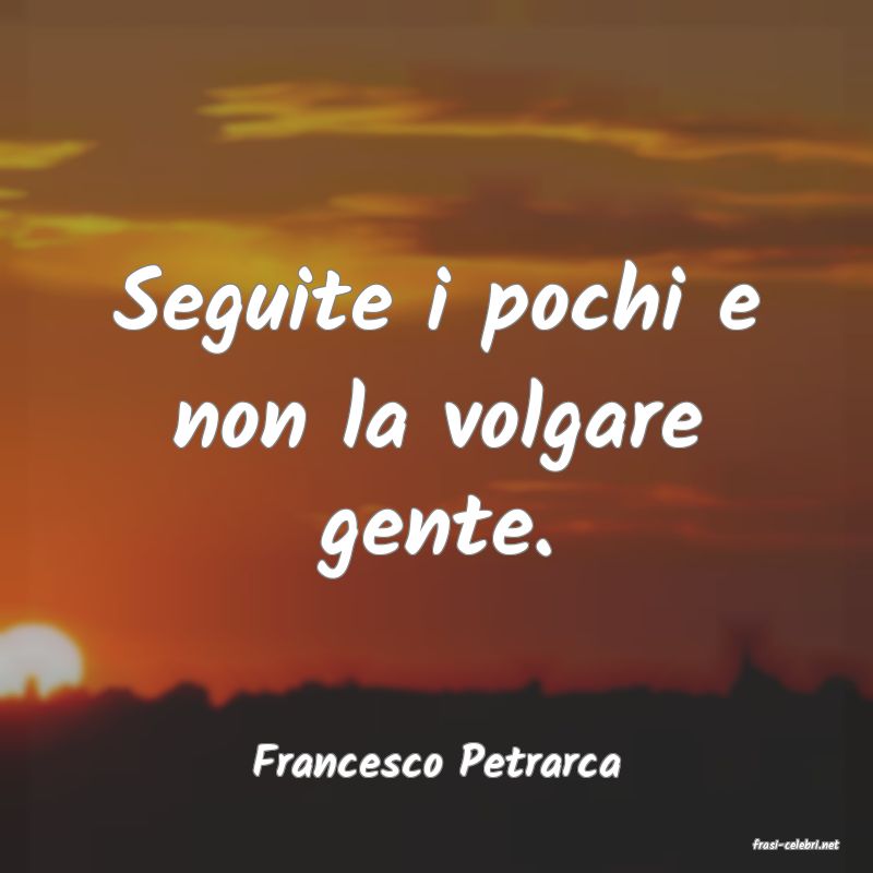 frasi di  Francesco Petrarca
