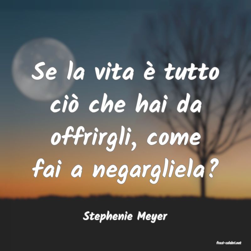 frasi di  Stephenie Meyer

