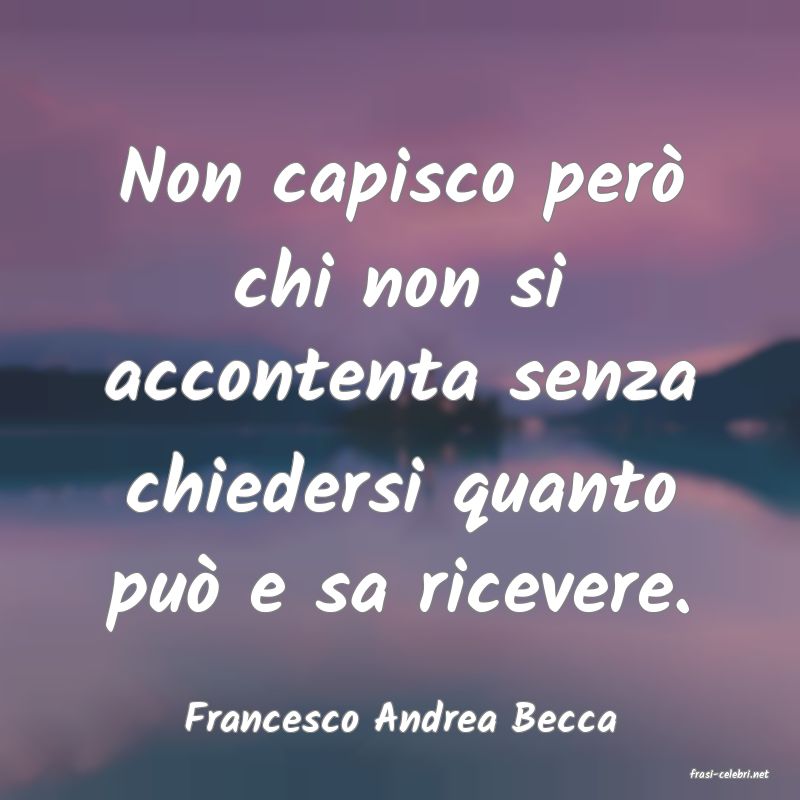 frasi di Francesco Andrea Becca