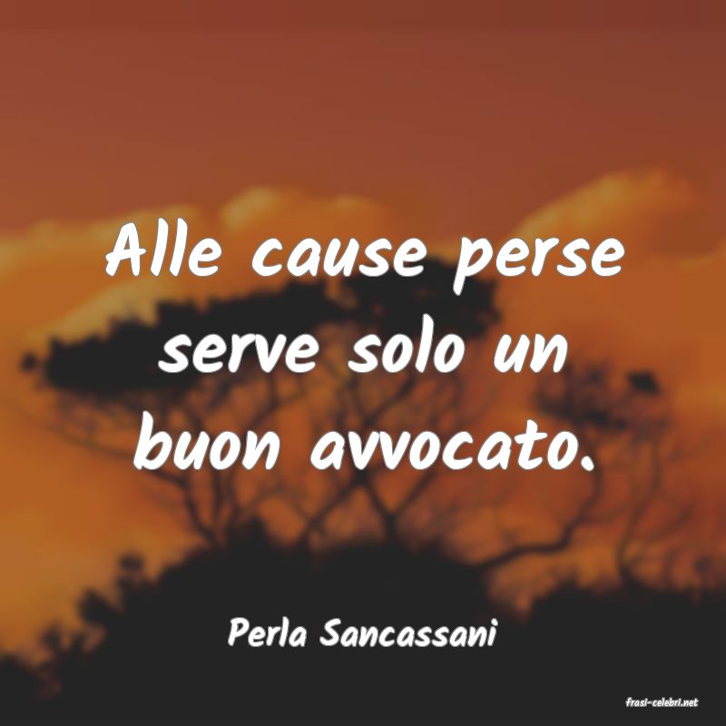 frasi di  Perla Sancassani
