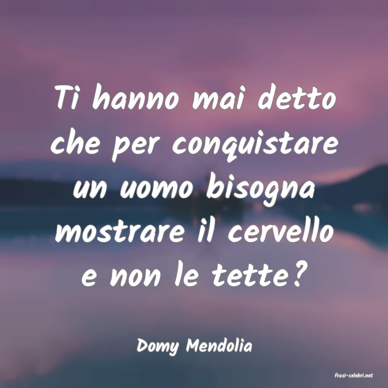 frasi di Domy Mendolia