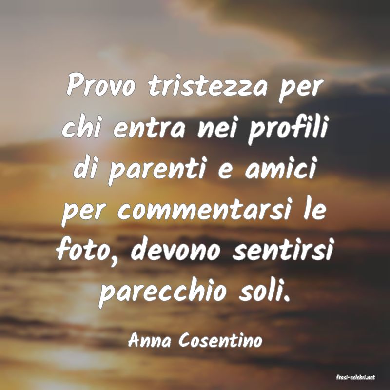 frasi di Anna Cosentino