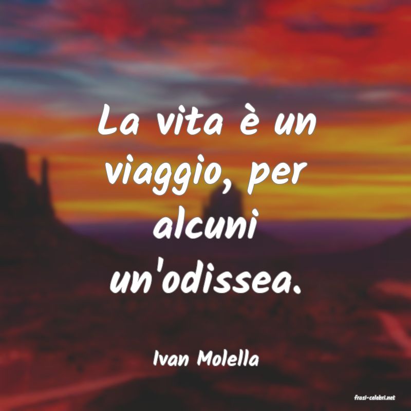 frasi di  Ivan Molella
