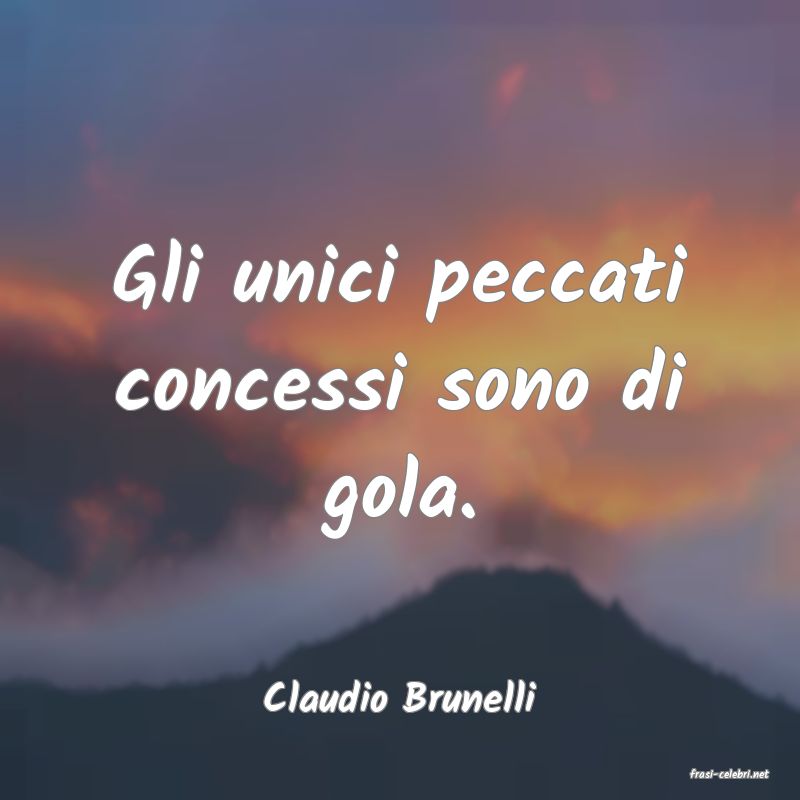 frasi di  Claudio Brunelli
