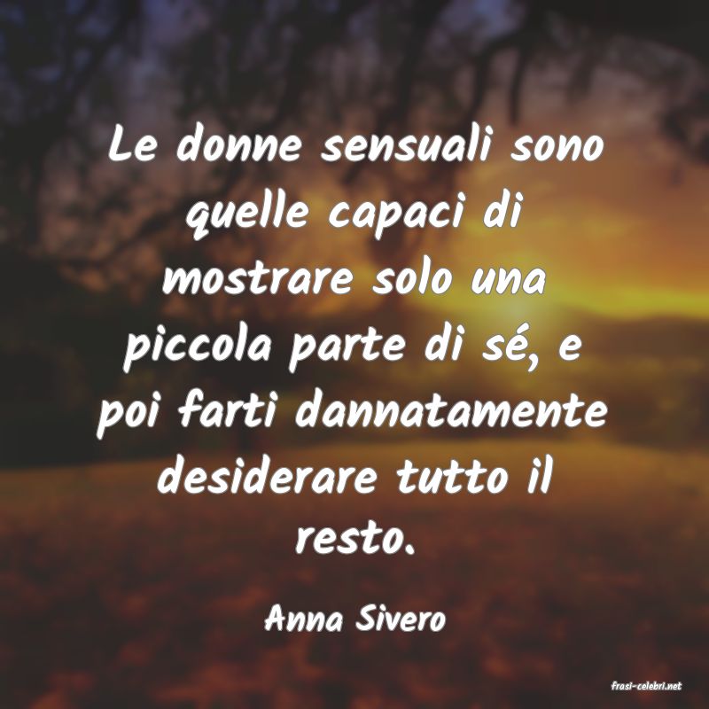 frasi di  Anna Sivero

