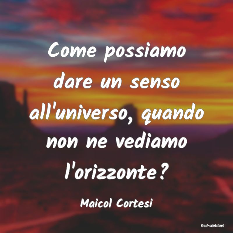 frasi di  Maicol Cortesi
