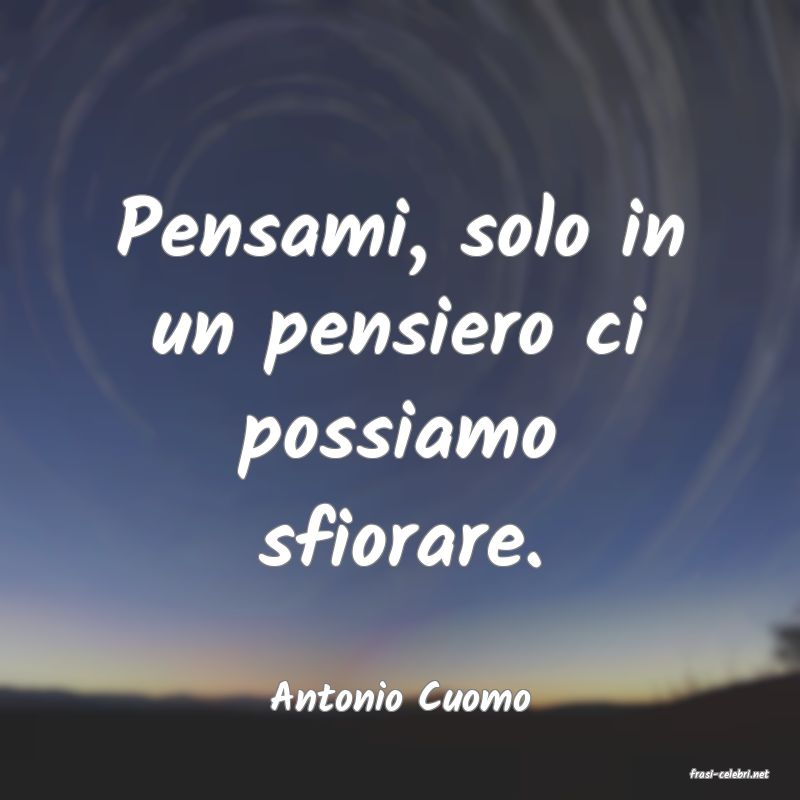 frasi di  Antonio Cuomo
