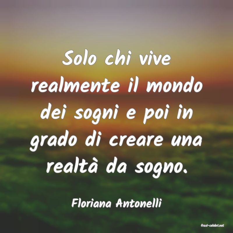 frasi di  Floriana Antonelli
