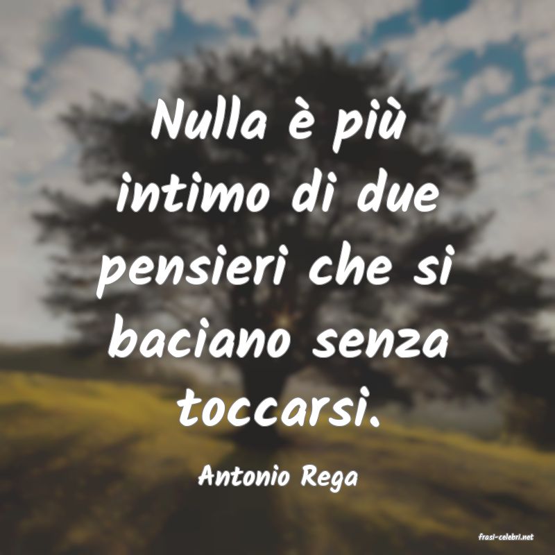 frasi di  Antonio Rega
