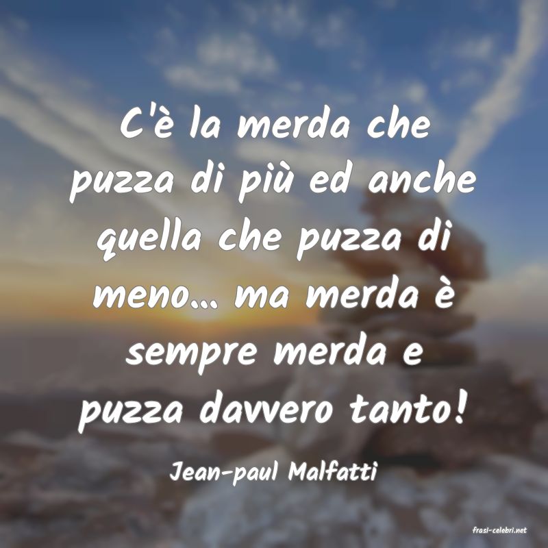 frasi di  Jean-paul Malfatti
