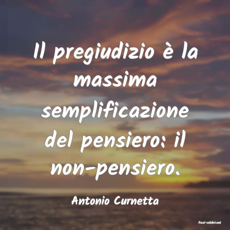frasi di  Antonio Curnetta

