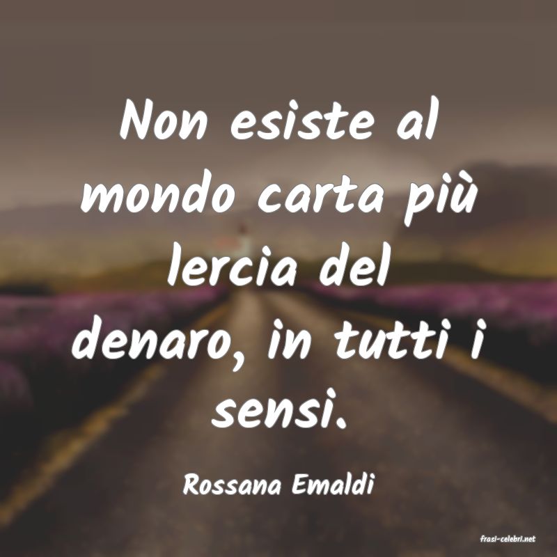frasi di  Rossana Emaldi
