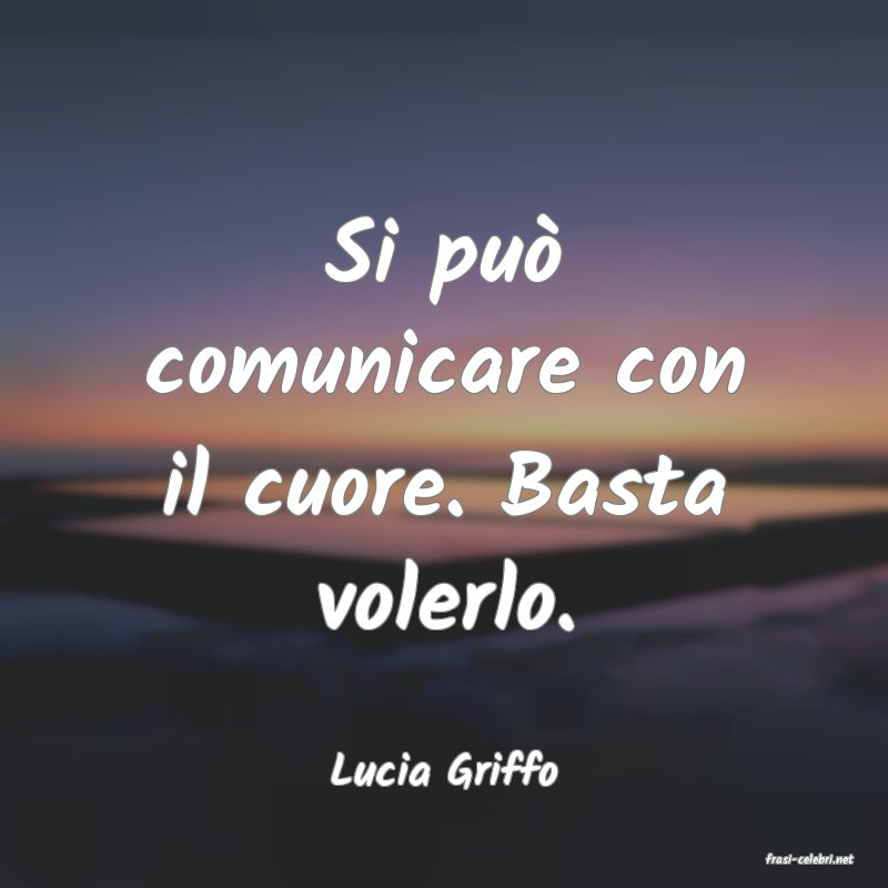 frasi di  Lucia Griffo
