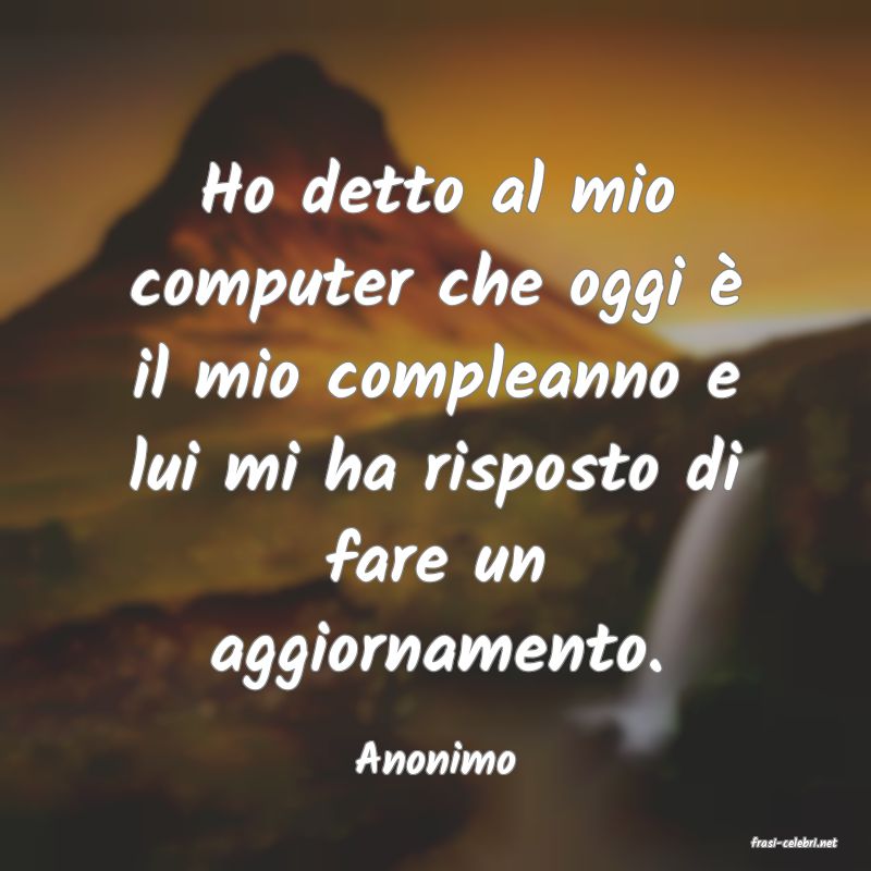frasi di  Anonimo
