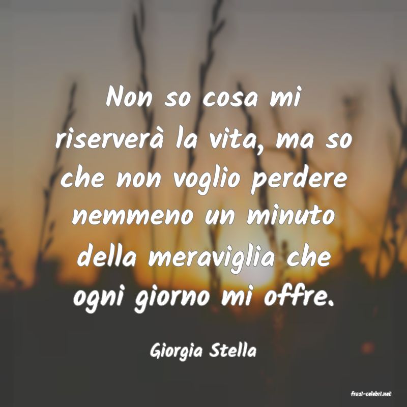 frasi di  Giorgia Stella
