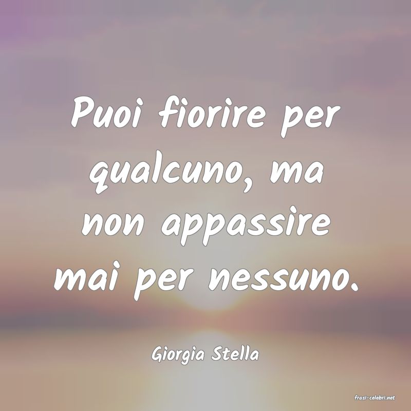 frasi di  Giorgia Stella
