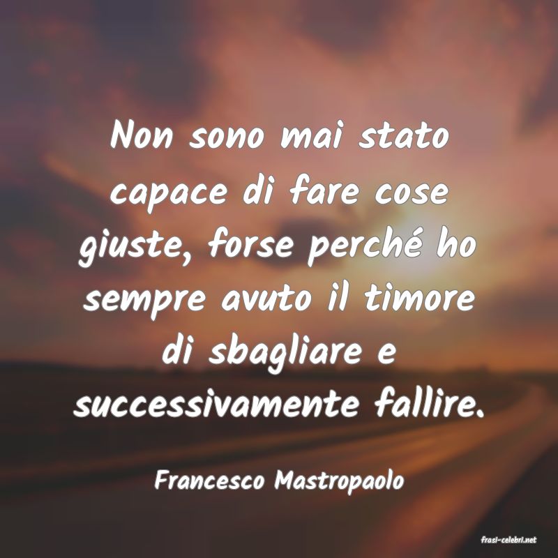 frasi di  Francesco Mastropaolo
