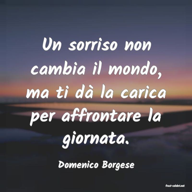 frasi di  Domenico Borgese
