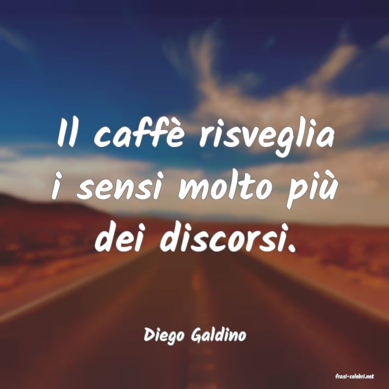 frasi di  Diego Galdino
