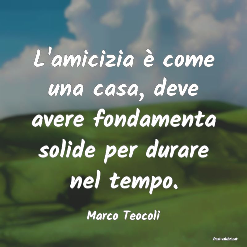 frasi di  Marco Teocoli
