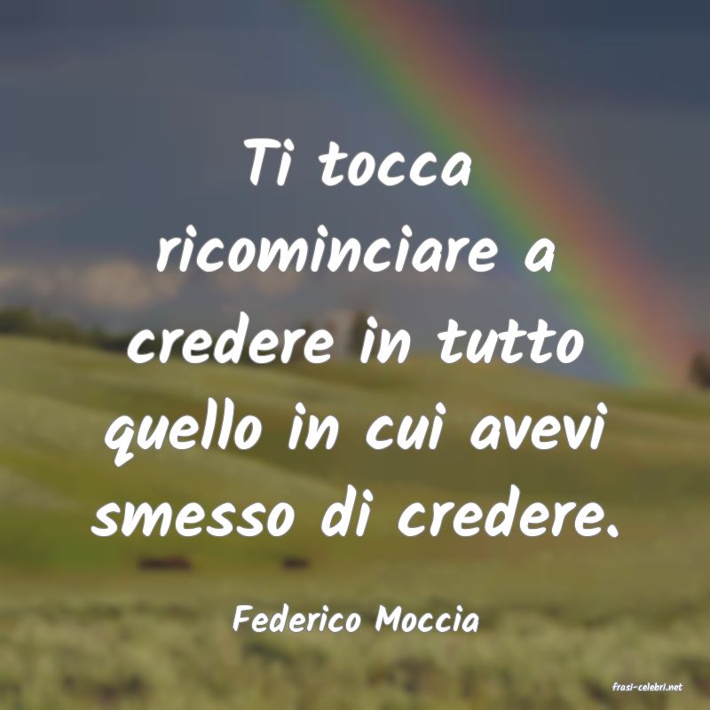 frasi di  Federico Moccia
