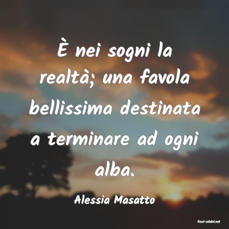 frasi di  Alessia Masatto
