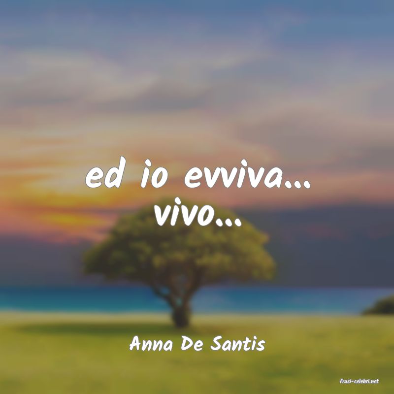 frasi di  Anna De Santis
