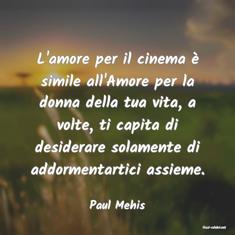 frasi di  Paul Mehis
