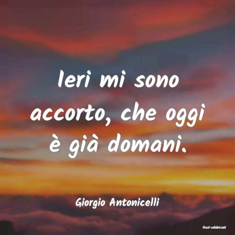 frasi di  Giorgio Antonicelli
