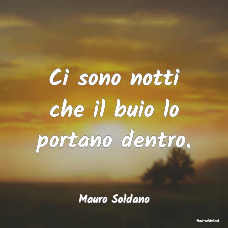 frasi di  Mauro Soldano
