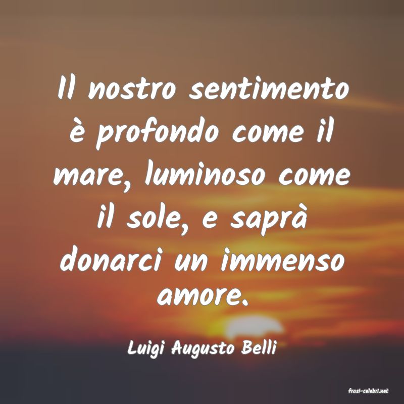 frasi di  Luigi Augusto Belli
