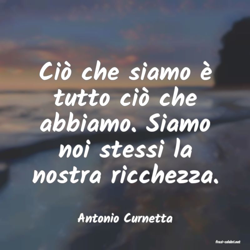 frasi di  Antonio Curnetta
