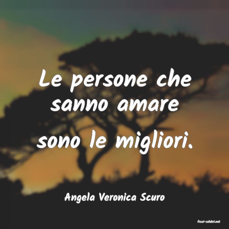 frasi di  Angela Veronica Scuro
