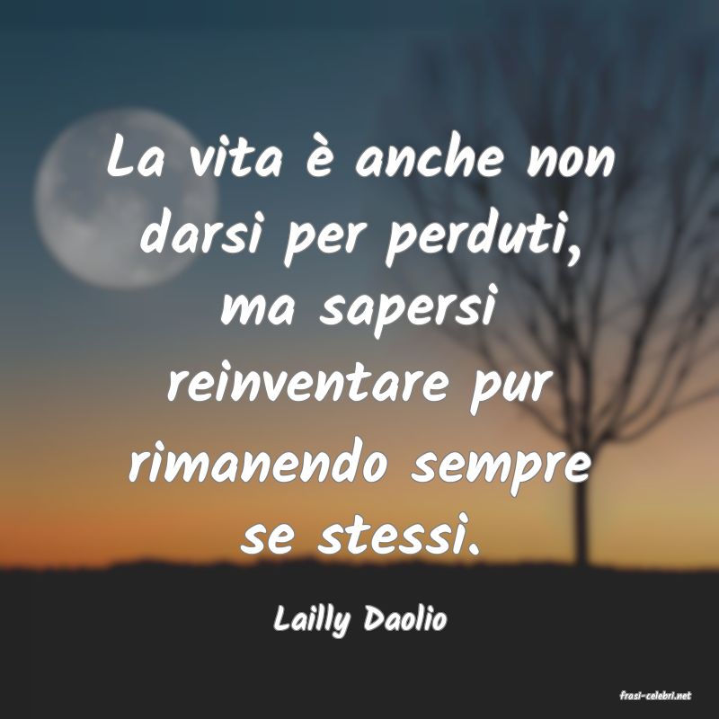 frasi di  Lailly Daolio
