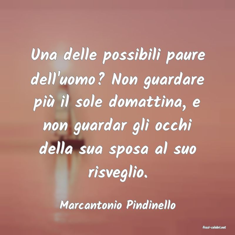 frasi di  Marcantonio Pindinello
