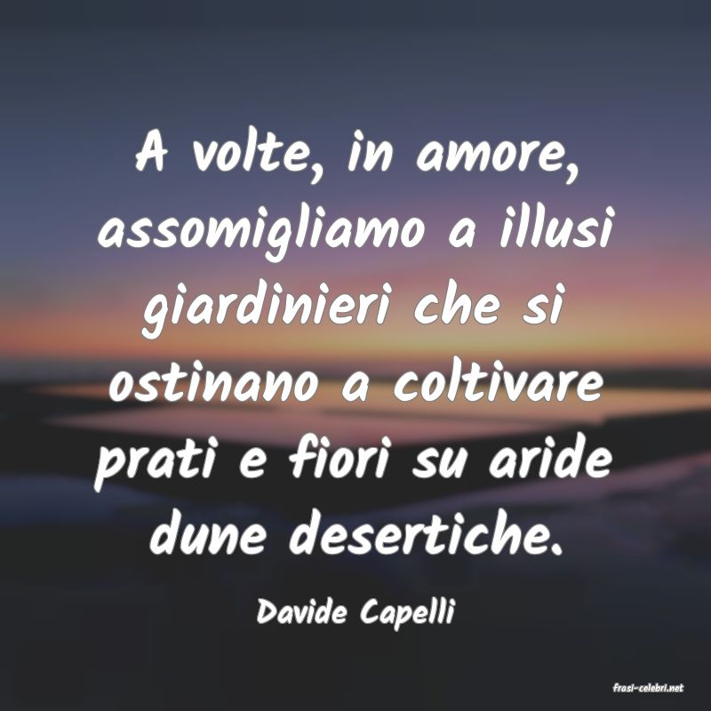frasi di  Davide Capelli
