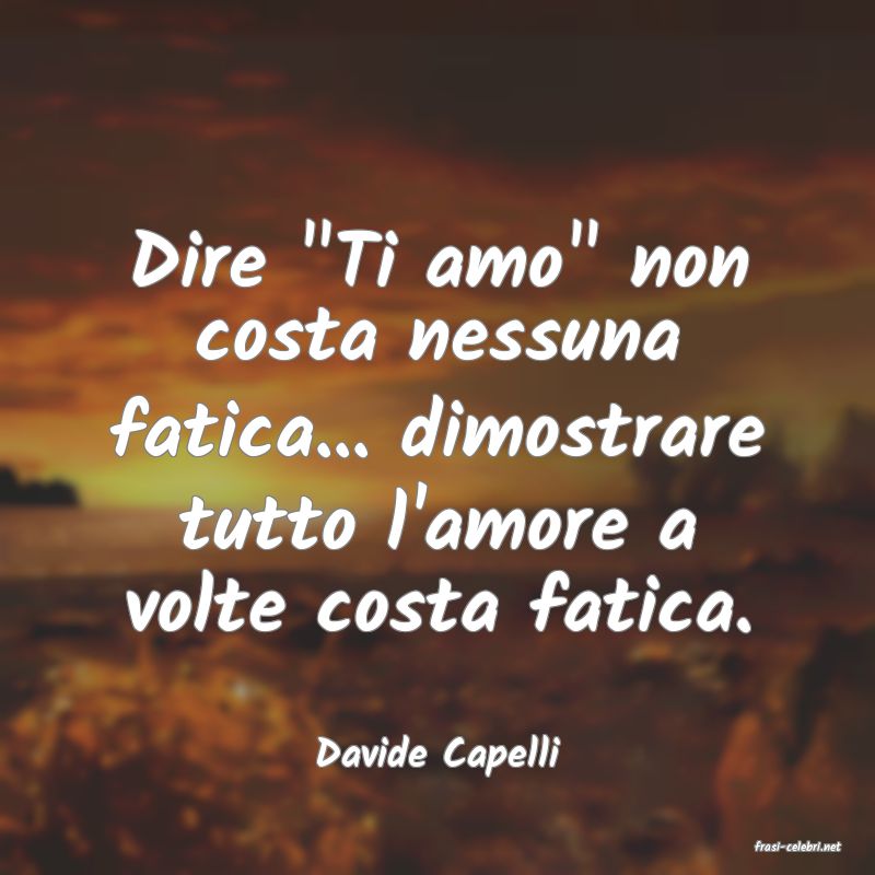 frasi di  Davide Capelli
