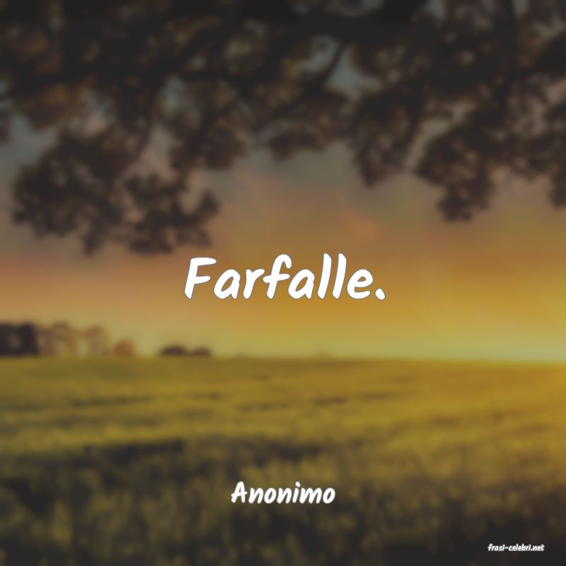 frasi di  Anonimo
