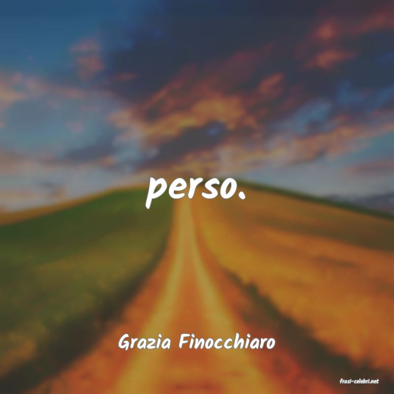 frasi di  Grazia Finocchiaro
