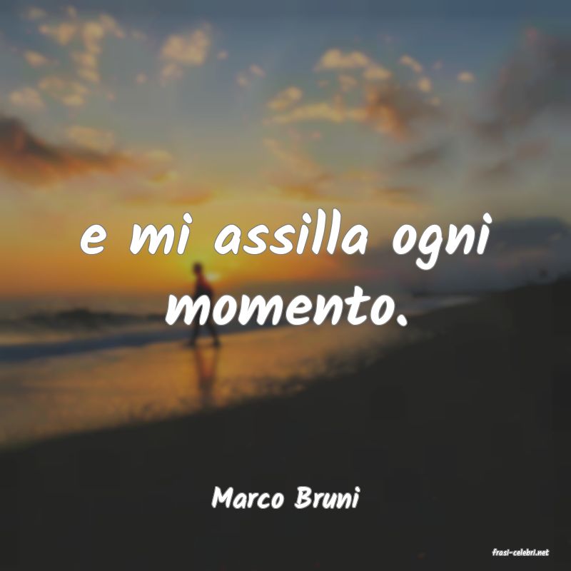 frasi di  Marco Bruni
