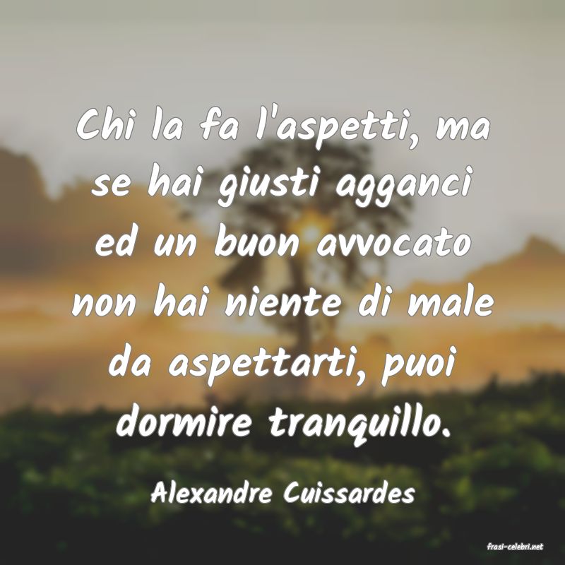 frasi di  Alexandre Cuissardes

