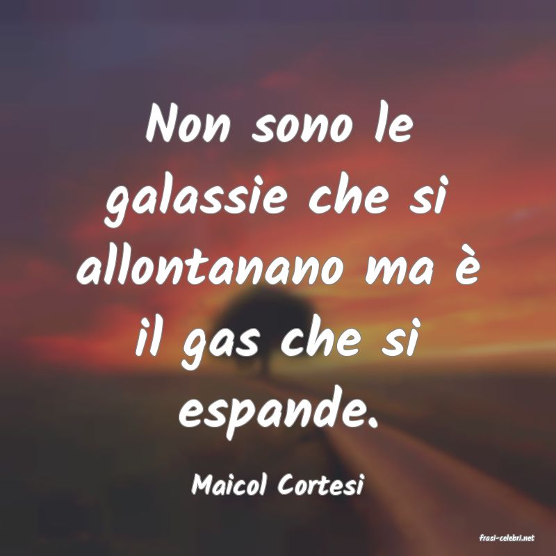 frasi di  Maicol Cortesi
